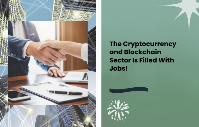 The Cryptocurrency and Blockchain Sector Is Filled With Jobs!