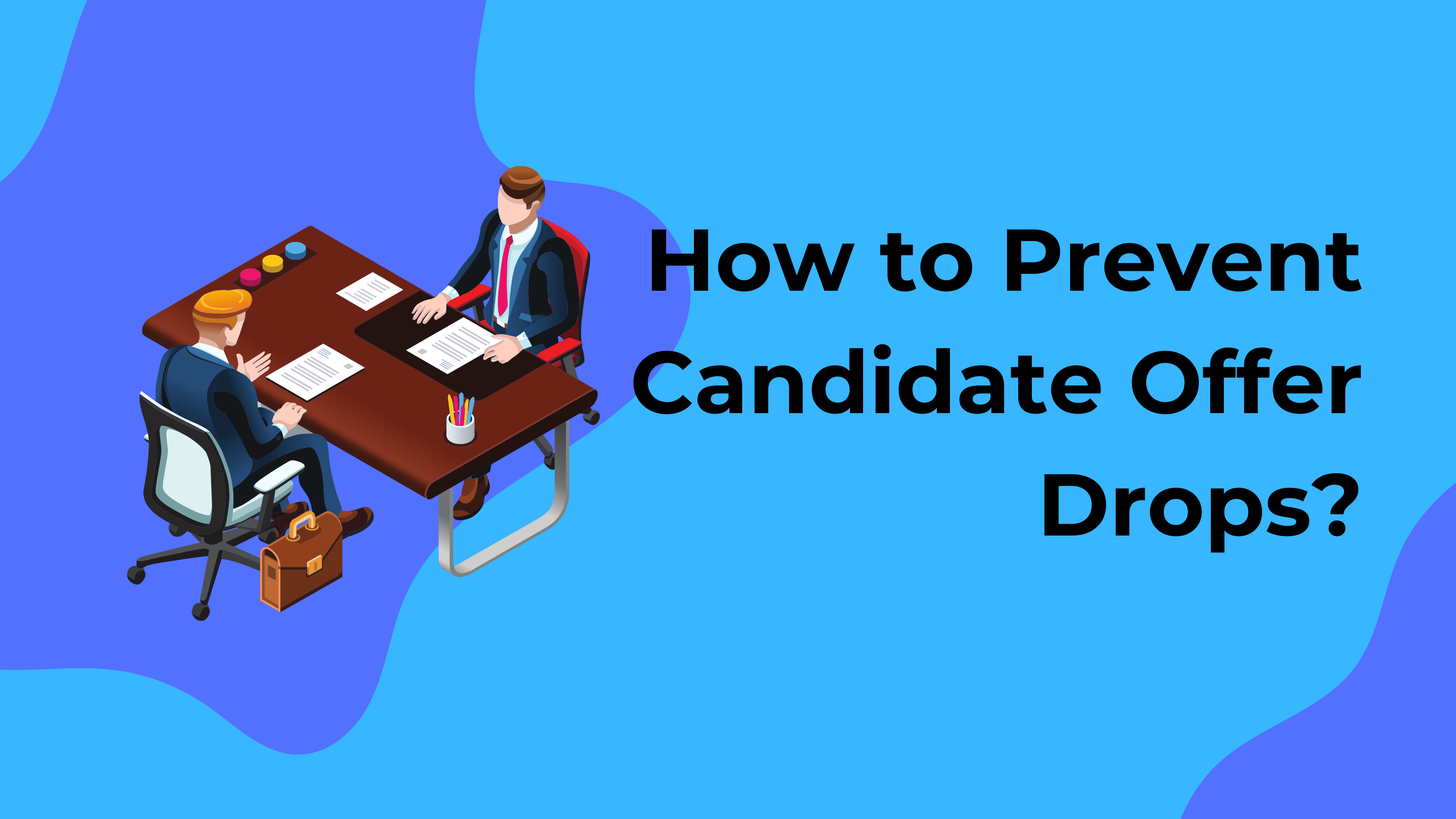 How to Prevent Candidate Offer Drops?