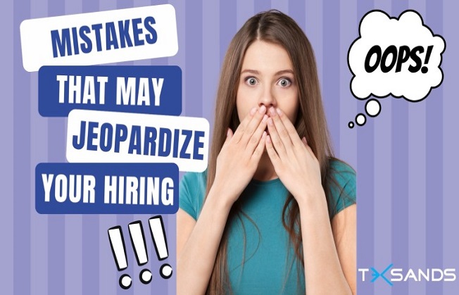 Mistakes That May Jeopardize Your Hiring