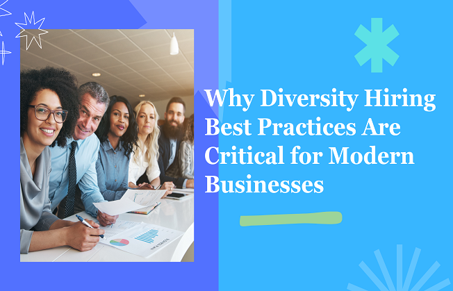 Why Diversity Hiring Best Practices Are Critical for Modern Businesses
