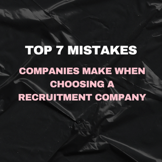Top 7 Mistakes Companies Make When Choosing a Recruitment Company