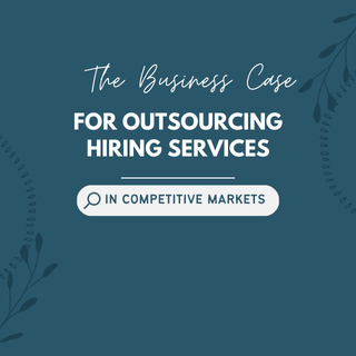 The Business Case for Outsourcing Hiring Services in Competitive Markets