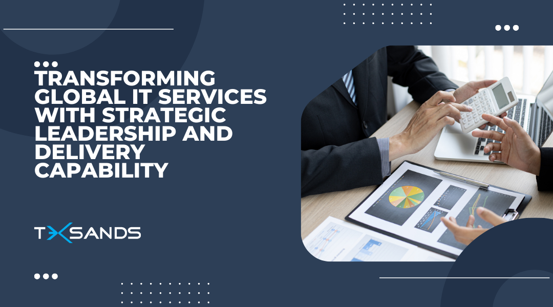 Transforming Global IT Services with Strategic Leadership and Delivery Capability